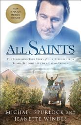 Icon image All Saints: The Surprising True Story of How Refugees from Burma Brought Life to a Dying Church