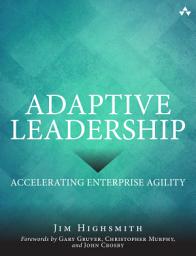 Icon image Adaptive Leadership: Accelerating Enterprise Agility