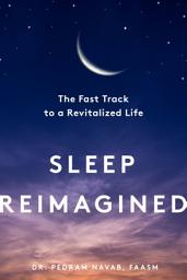 Icon image Sleep Reimagined: The Fast Track to a Revitalized Life