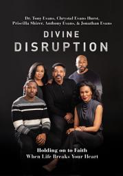 Icon image Divine Disruption: Holding on to Faith When Life Breaks Your Heart