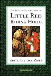 Icon image The Trials and Tribulations of Little Red Riding Hood: Edition 2