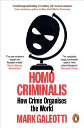 Icon image Homo Criminalis: How crime organises the world