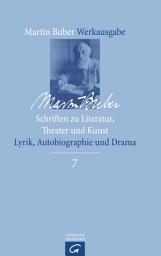 Icon image Schriften zu Literatur, Theater und Kunst: Lyrik, Autobiographie und Drama