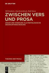 Icon image Zwischen Vers und Prosa: Zäsur und Wendung als poetologische Grundunterscheidung