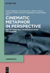 Icon image Cinematic Metaphor in Perspective: Reflections on a Transdisciplinary Framework