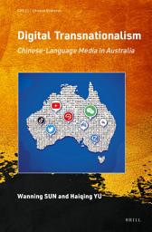Icon image Digital Transnationalism: Chinese-Language Media in Australia