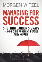 Icon image Managing for Success: Spotting Danger Signals - And Fixing Problems Before They Happen