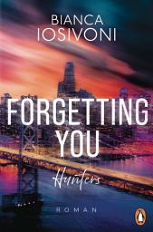 Icon image Hunters - Forgetting You: Roman - Eine Neuauflage der ersten Romantic-Suspense-Reihe der SPIEGEL-Bestsellerautorin