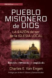 Icon image Pueblo Misionero de Dios: La razon de ser de la iglesia local: Edicion revisada y ampliada
