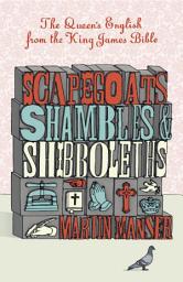 Icon image Scapegoats, Shambles and Shibboleths: The Queen's English from the King James Bible