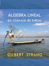 Icon image Álgebra Lineal en Ciencia de Datos