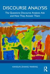 Icon image Discourse Analysis: The Questions Discourse Analysts Ask and How They Answer Them, Edition 2