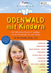 Icon image Odenwald mit Kindern: Die 300 besten Touren & Ausflüge von der Bergstraße bis zum Neckar, Ausgabe 8