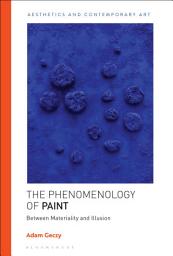 Icon image The Phenomenology of Paint: Between Materiality and Illusion