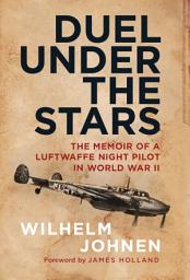 Icon image Duel Under the Stars: The Memoir of a Luftwaffe Night Pilot in World War II