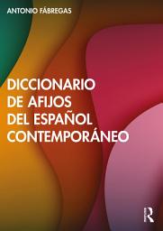 Icon image Diccionario de afijos del español contemporáneo