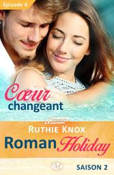 Icon image Roman Holiday, T2 : Coeur changeant - Épisode 4