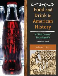 Icon image Food and Drink in American History: A "Full Course" Encyclopedia [3 volumes]