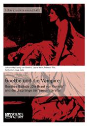 Icon image Goethe und die Vampire. Goethes Ballade „Die Braut von Korinth“ und die Ursprünge der Vampirliteratur