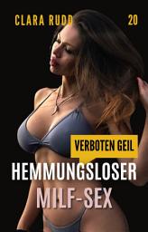 Icon image Verboten geil: Hemmungsloser MILF-Sex: Erotischer Sammelband