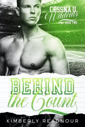 Icon image Behind the Count: A College Sports Romance (A Steamy Brother's Best Friend Romance)