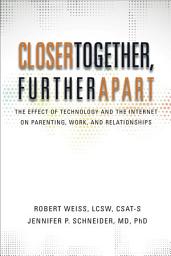 Icon image Closer Together, Further Apart: The Effect of Technology and the Internet on Parenting, Work, and Relationships
