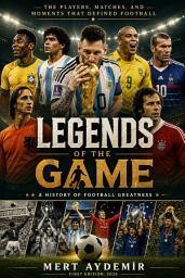 Icon image Legends of the Game: The Players, Matches, and Moments That Defined Football