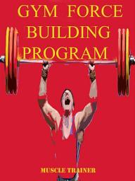 Icon image Gym Force Building Program