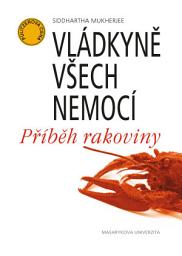 Icon image Vládkyně všech nemocí: Příběh rakoviny, Svazek 3