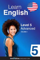 Icon image Learn English - Level 5: Advanced, Volume 2: Lessons 1-25