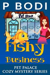 Icon image Fishy Business: Pet Palace Cozy Mystery Series Book 3