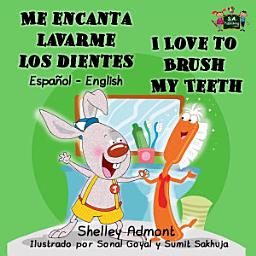 Icon image Me encanta lavarme los dientes I Love to Brush My Teeth: Spanish English Bilingual Book for Kids