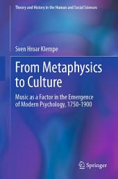 Icon image From Metaphysics to Culture: Music as a Factor in the Emergence of Modern Psychology, 1750-1900