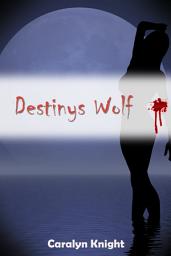 Icon image Destinys Wolf: Eine paranormale erotische Werwolf Fantasie