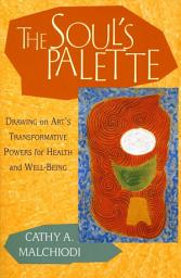 Icon image The Soul's Palette: Drawing on Art's Transformative Powers