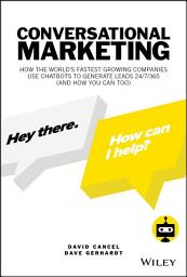 Icon image Conversational Marketing: How the World's Fastest Growing Companies Use Chatbots to Generate Leads 24/7/365 (and How You Can Too)
