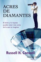 Icon image Acres de diamantes: El éxito y la riqueza pueden estar más cerca de lo que te imaginas