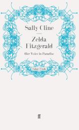 Icon image Zelda Fitzgerald: Her Voice in Paradise