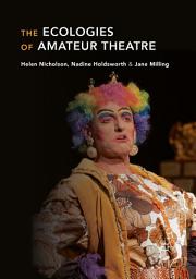Icon image The Ecologies of Amateur Theatre