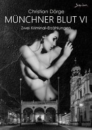 Icon image MÜNCHNER BLUT VI: Zwei Kriminal-Erzählungen