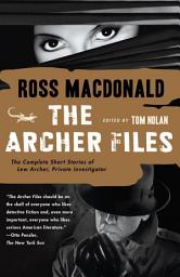 Icon image The Archer Files: The Complete Short Stories of Lew Archer, Private Investigator