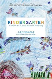Icon image Kindergarten: A Teacher, Her Students, and a Year of Learning