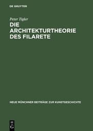 Icon image Die Architekturtheorie des Filarete