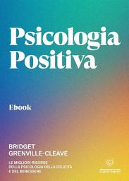 Icon image Psicologia positiva: Le migliori risorse della psicologia della felicità e del benessere