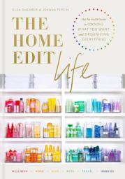 Icon image The Home Edit Life: The No-Guilt Guide to Owning What You Want and Organizing Everything