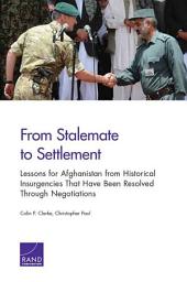 Icon image From Stalemate to Settlement: Lessons for Afghanistan from Historical Insurgencies That Have Been Resolved Through Negotiations