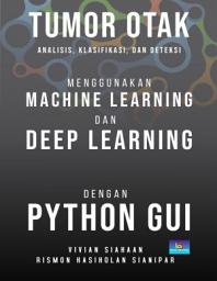 Icon image TUMOR OTAK: Analisis, Klasifikasi, dan Deteksi Menggunakan Machine Learning dan Deep Learning dengan Python GUI