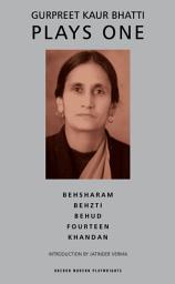 Icon image Bhatti: Plays One: Besharam; Behzti; Behud; Fourteen; Khandan