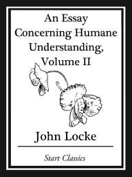 Icon image An Essay Concerning Humane Understanding, Volume II: Volume 2