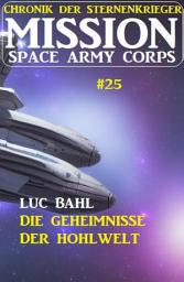 Icon image Mission Space Army Corps 25: ​Die Geheimnisse der Hohlwelt: Chronik der Sternenkrieger
